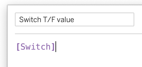 Tableau Calculation:
Name: Switch T/F Value
Value: [Switch]